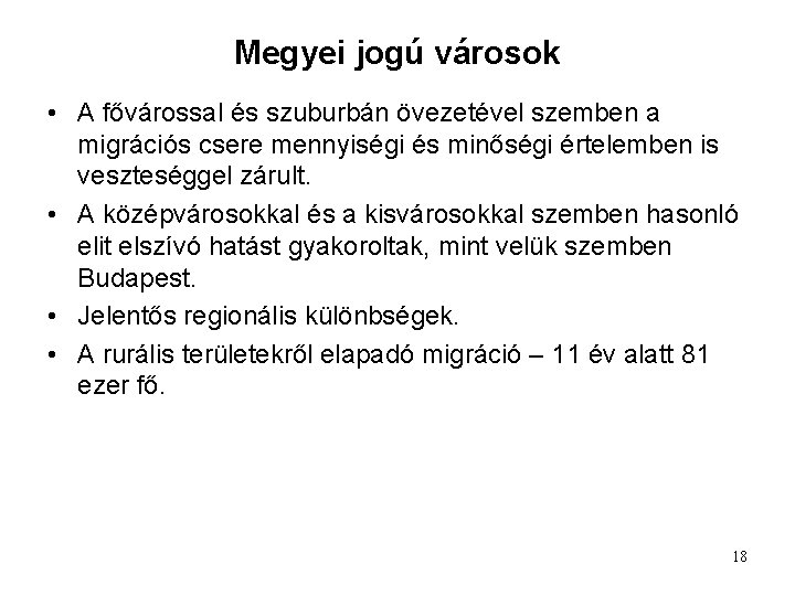 Megyei jogú városok • A fővárossal és szuburbán övezetével szemben a migrációs csere mennyiségi