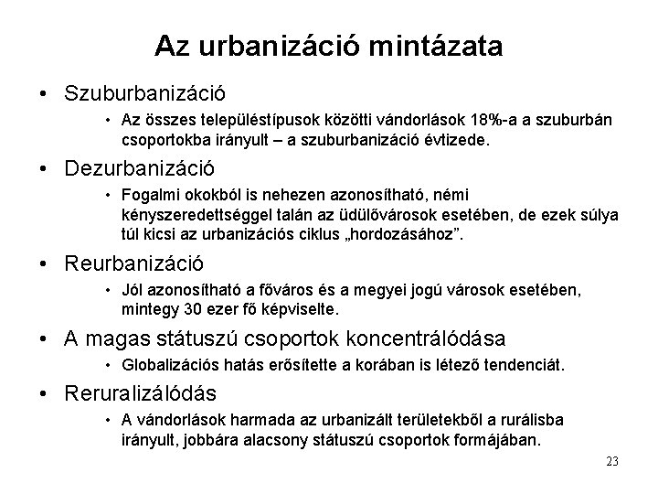 Az urbanizáció mintázata • Szuburbanizáció • Az összes településtípusok közötti vándorlások 18%-a a szuburbán