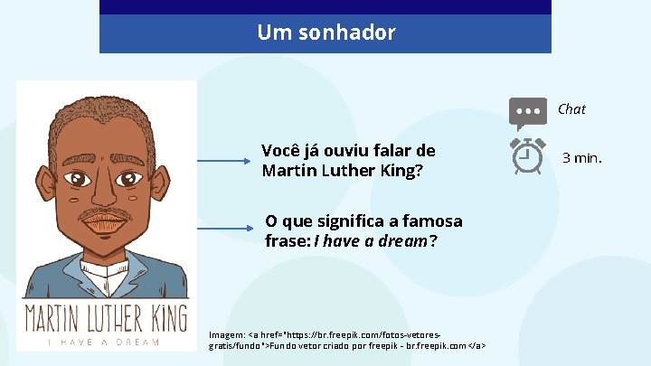 Um sonhador Chat Você já ouviu falar de Martin Luther King? O que significa