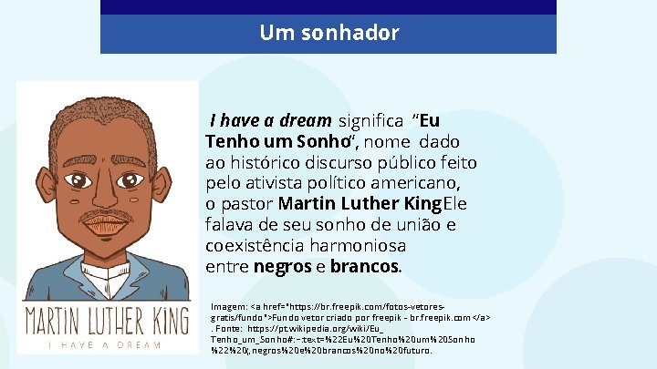 Um sonhador I have a dream significa “Eu Tenho um Sonho“, nome dado ao