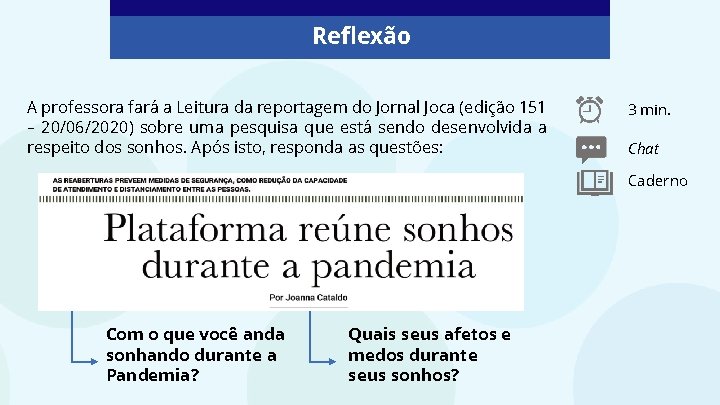 Reflexão A professora fará a Leitura da reportagem do Jornal Joca (edição 151 –