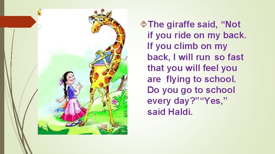  The giraffe said, “Not if you ride on my back. If you climb
