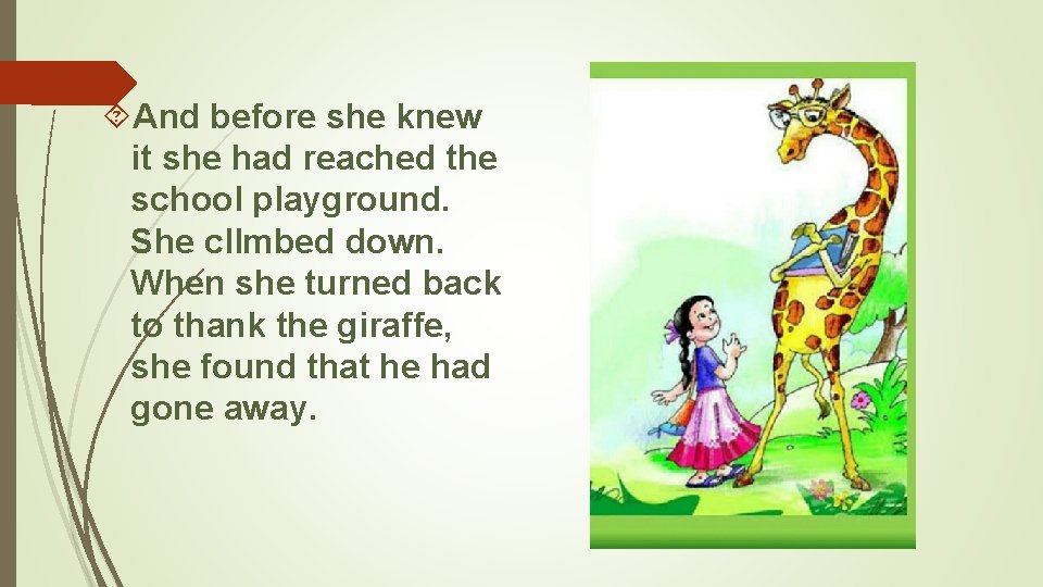  And before she knew it she had reached the school playground. She cllmbed