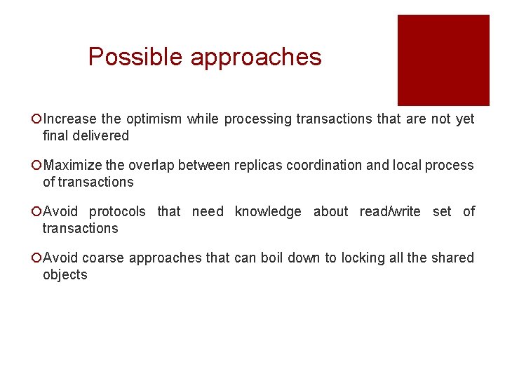 Possible approaches ¡Increase the optimism while processing transactions that are not yet final delivered