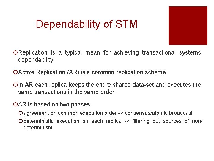 Dependability of STM ¡Replication is a typical mean for achieving transactional systems dependability ¡Active