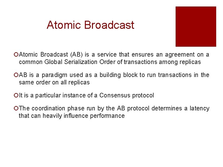 Atomic Broadcast ¡Atomic Broadcast (AB) is a service that ensures an agreement on a