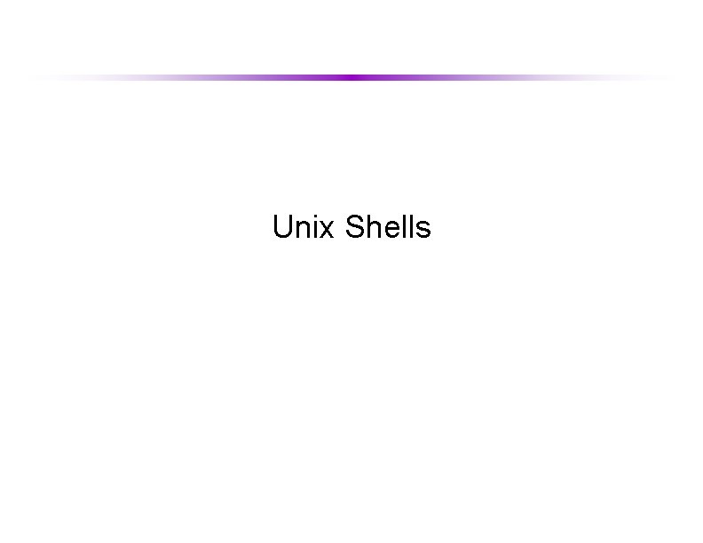 CS 3560 Systems Programming Unix Shells 