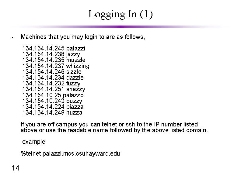 Logging In (1) • Machines that you may login to are as follows, 134.