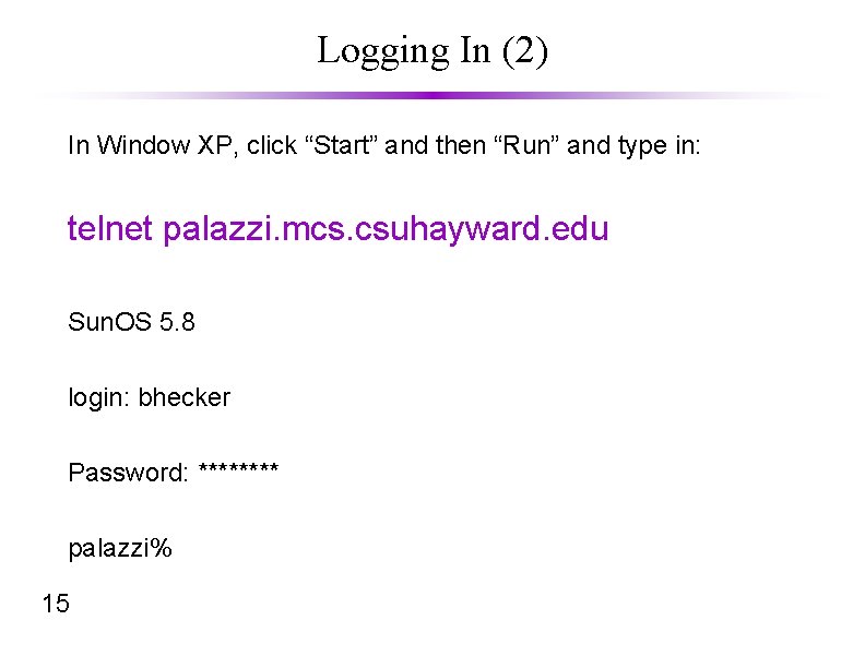 Logging In (2) In Window XP, click “Start” and then “Run” and type in: