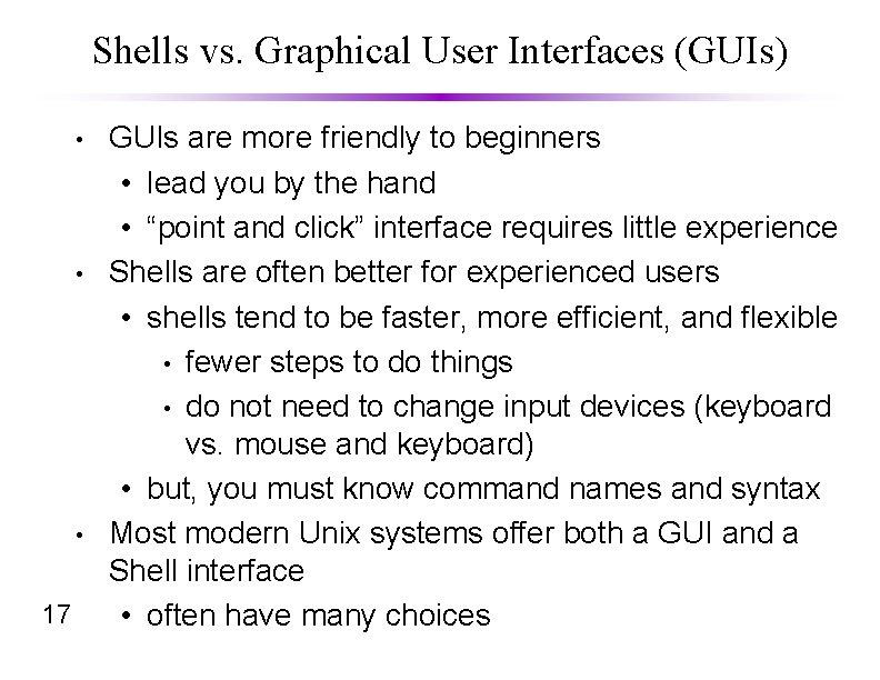 Shells vs. Graphical User Interfaces (GUIs) • • • 17 GUIs are more friendly