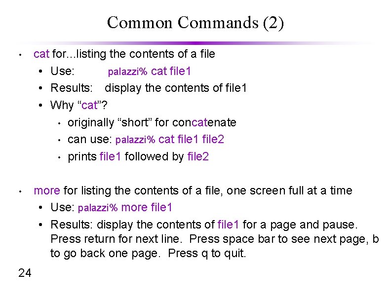 Common Commands (2) • cat for. . . listing the contents of a file