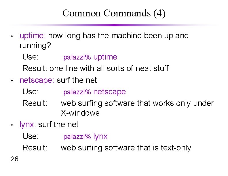 Common Commands (4) • • • 26 uptime: how long has the machine been