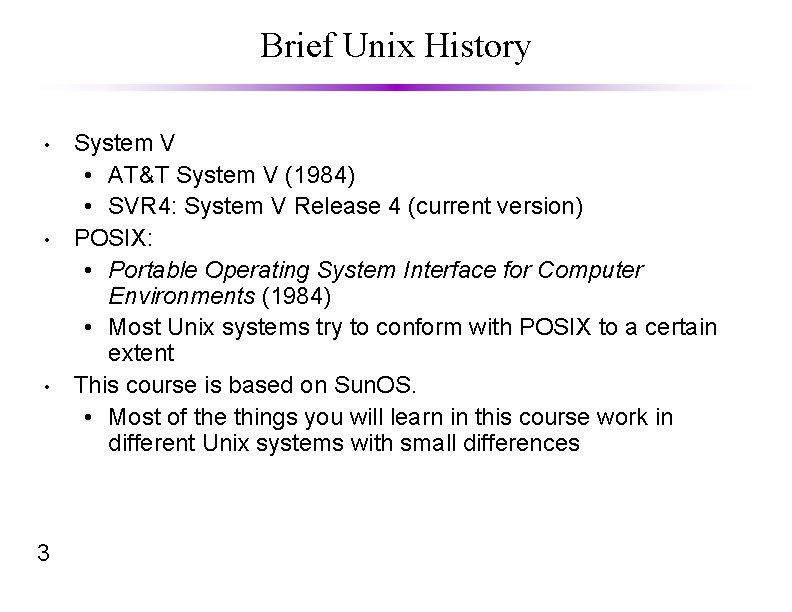 Brief Unix History • • • 3 System V • AT&T System V (1984)