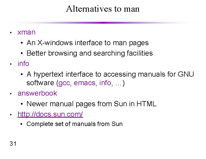Alternatives to man • • xman • An X-windows interface to man pages •