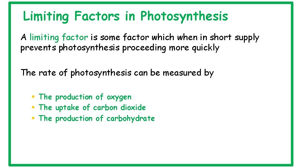 Limiting Factors in Photosynthesis A limiting factor is some factor which when in short