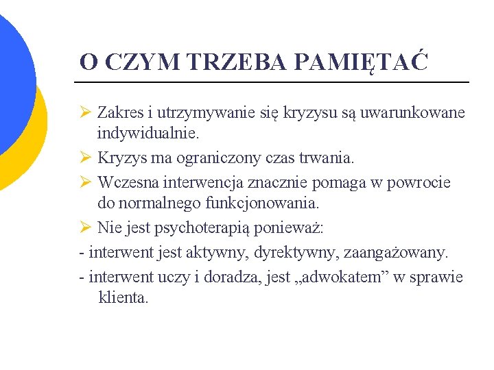 O CZYM TRZEBA PAMIĘTAĆ Ø Zakres i utrzymywanie się kryzysu są uwarunkowane indywidualnie. Ø