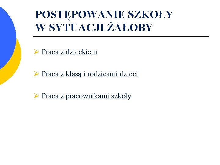 POSTĘPOWANIE SZKOŁY W SYTUACJI ŻAŁOBY Ø Praca z dzieckiem Ø Praca z klasą i