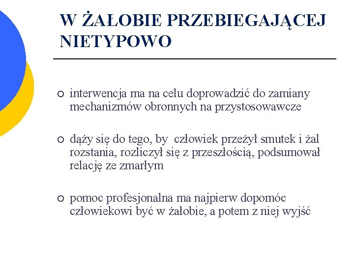 W ŻAŁOBIE PRZEBIEGAJĄCEJ NIETYPOWO ¡ interwencja ma na celu doprowadzić do zamiany mechanizmów obronnych