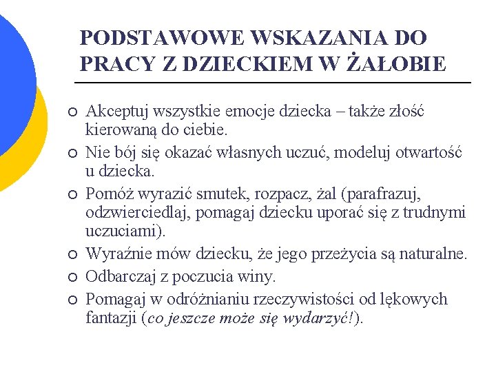 PODSTAWOWE WSKAZANIA DO PRACY Z DZIECKIEM W ŻAŁOBIE ¡ ¡ ¡ Akceptuj wszystkie emocje