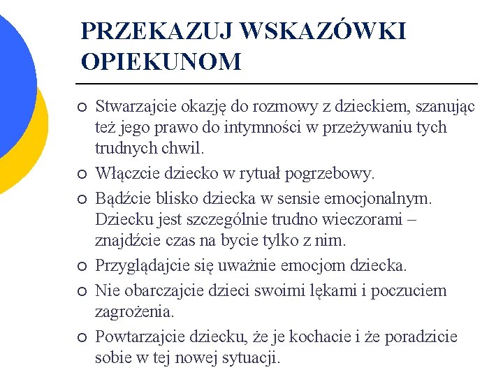 PRZEKAZUJ WSKAZÓWKI OPIEKUNOM ¡ ¡ ¡ Stwarzajcie okazję do rozmowy z dzieckiem, szanując też