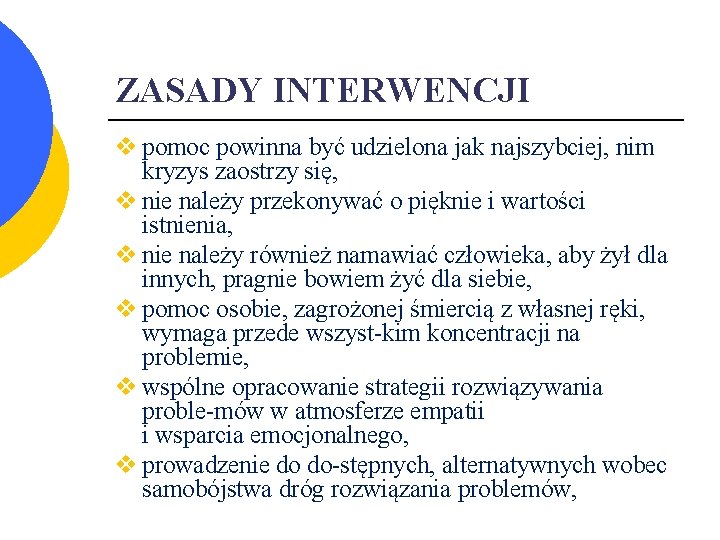 ZASADY INTERWENCJI v pomoc powinna być udzielona jak najszybciej, nim kryzys zaostrzy się, v