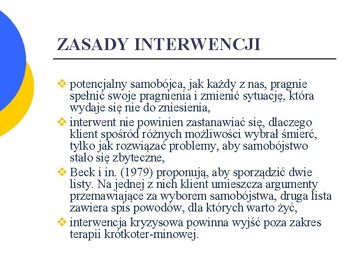 ZASADY INTERWENCJI v potencjalny samobójca, jak każdy z nas, pragnie spełnić swoje pragnienia i