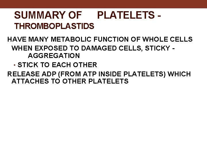 SUMMARY OF PLATELETS - THROMBOPLASTIDS HAVE MANY METABOLIC FUNCTION OF WHOLE CELLS WHEN EXPOSED