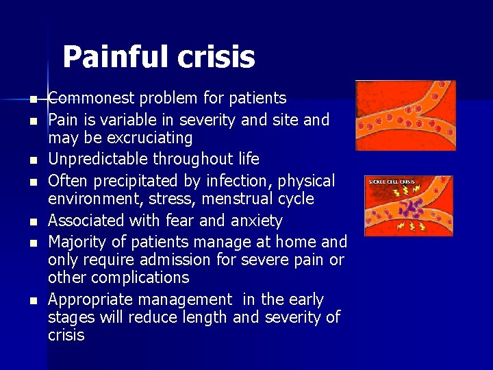 Painful crisis n n n n Commonest problem for patients Pain is variable in
