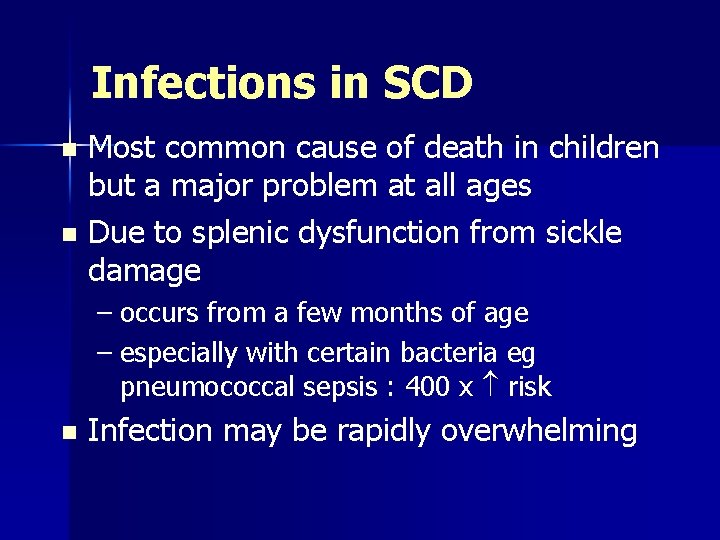 Infections in SCD Most common cause of death in children but a major problem