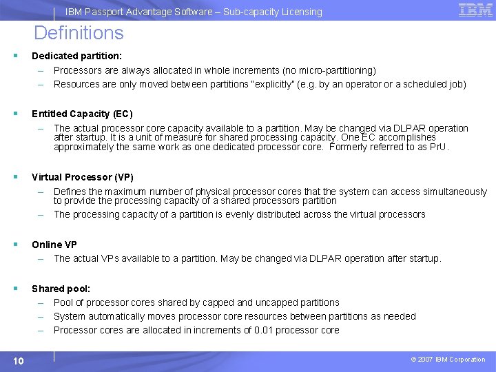 IBM Passport Advantage Software – Sub-capacity Licensing Definitions § Dedicated partition: – Processors are