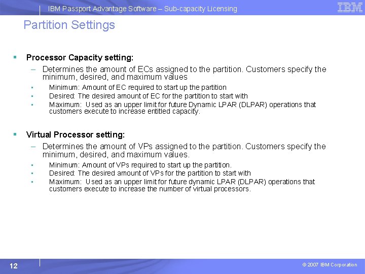 IBM Passport Advantage Software – Sub-capacity Licensing Partition Settings § Processor Capacity setting: –