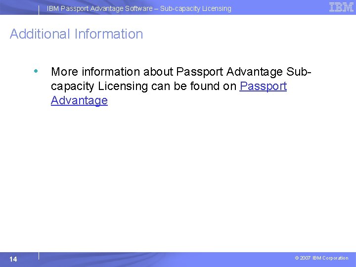 IBM Passport Advantage Software – Sub-capacity Licensing Additional Information • More information about Passport