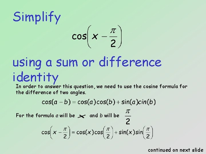 Simplify using a sum or difference identity In order to answer this question, we