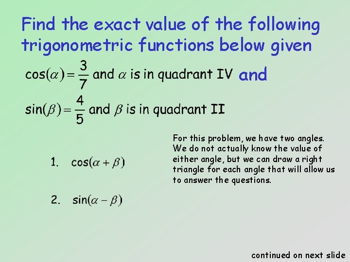 Find the exact value of the following trigonometric functions below given and For this