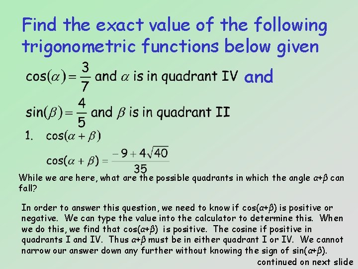 Find the exact value of the following trigonometric functions below given and While we