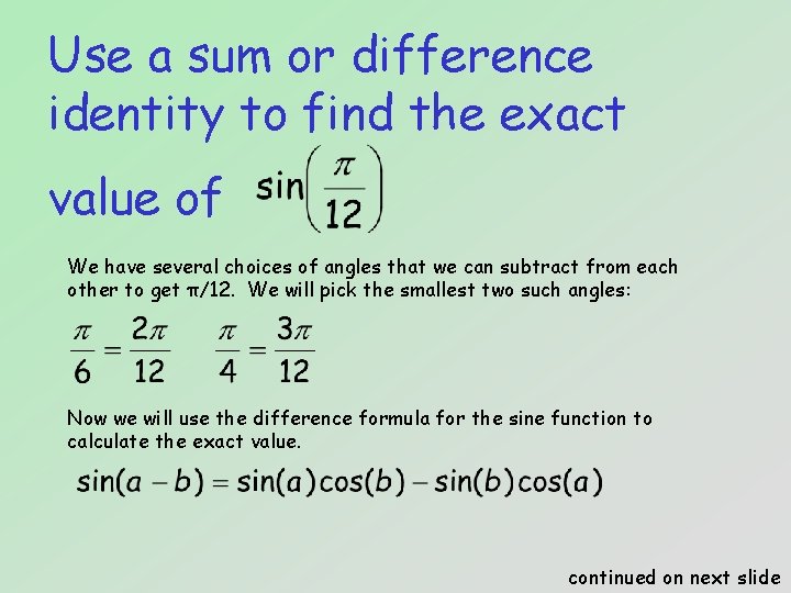 Use a sum or difference identity to find the exact value of We have