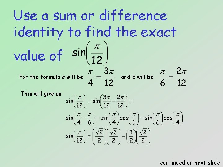 Use a sum or difference identity to find the exact value of For the