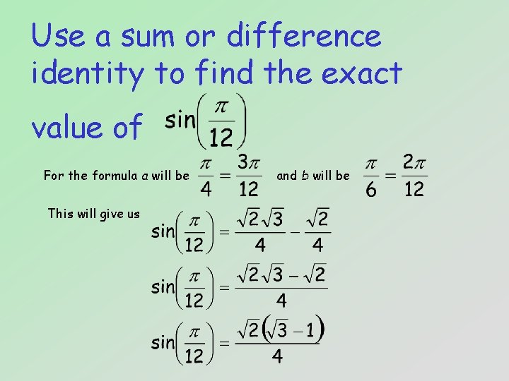 Use a sum or difference identity to find the exact value of For the