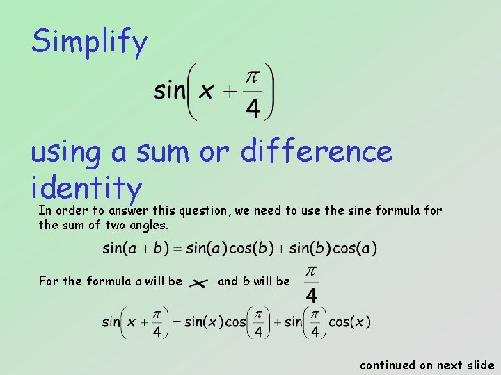 Simplify using a sum or difference identity In order to answer this question, we