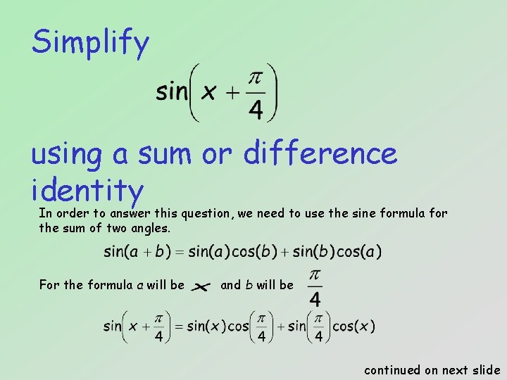 Simplify using a sum or difference identity In order to answer this question, we