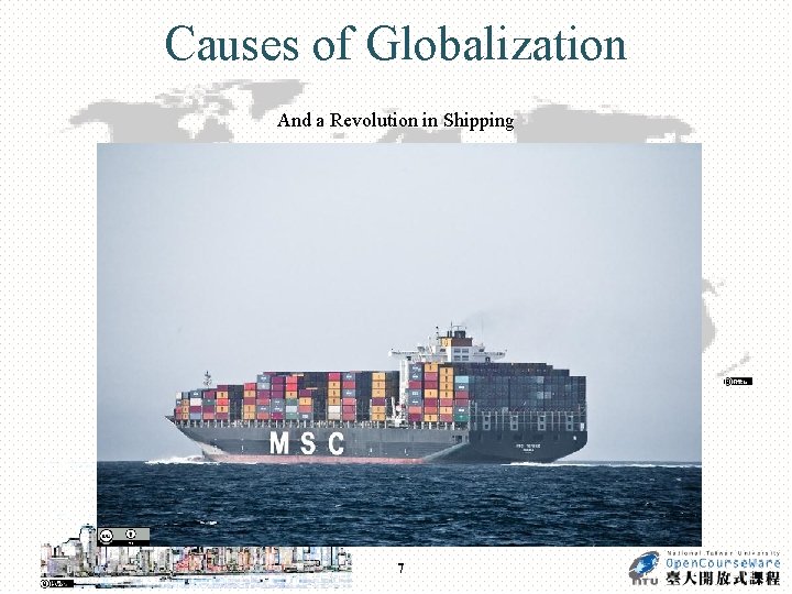 Causes of Globalization And a Revolution in Shipping 7 