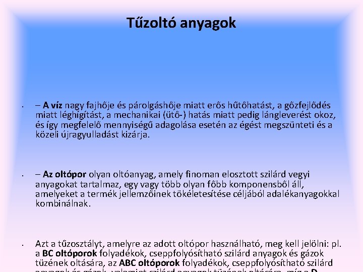 Tűzoltó anyagok • • • – A víz nagy fajhője és párolgáshője miatt erős