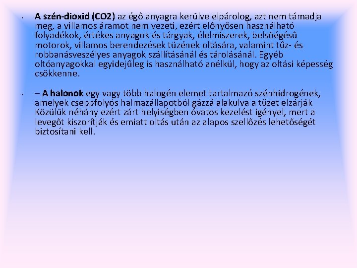  • • A szén-dioxid (CO 2) az égő anyagra kerülve elpárolog, azt nem