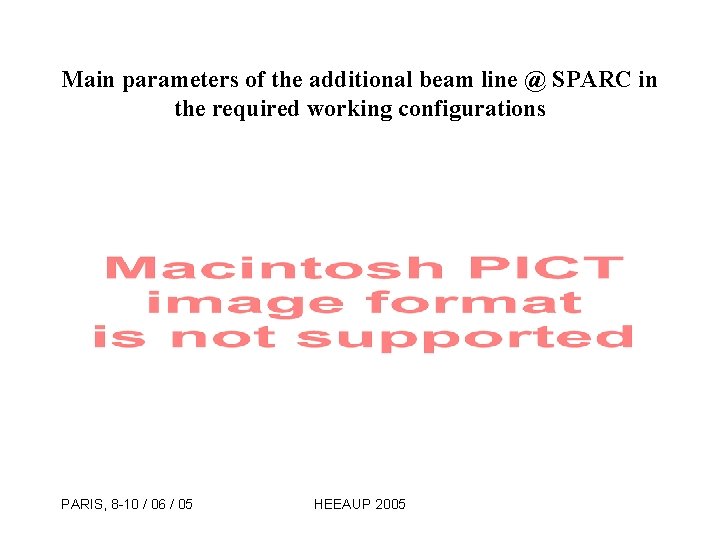Main parameters of the additional beam line @ SPARC in the required working configurations
