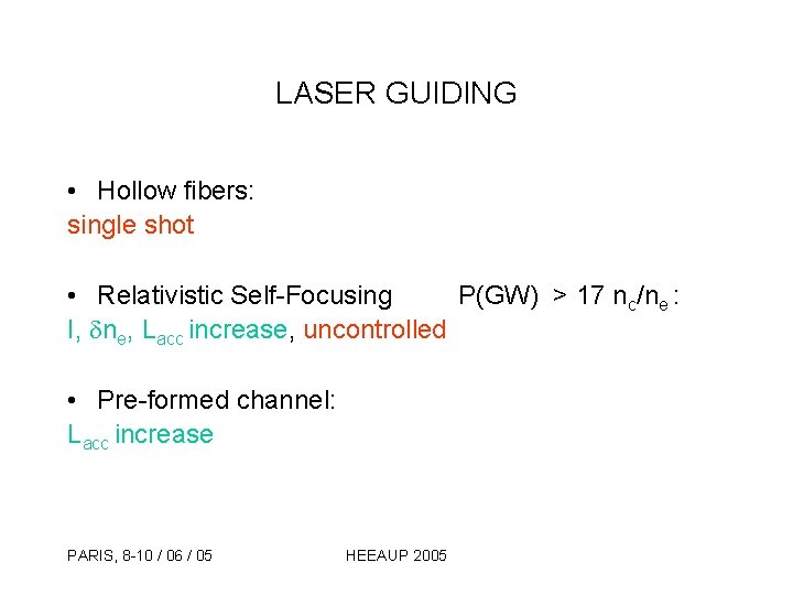 LASER GUIDING • Hollow fibers: single shot • Relativistic Self-Focusing P(GW) > 17 nc/ne