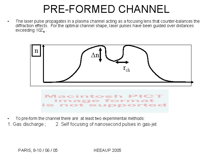 PRE-FORMED CHANNEL • The laser pulse propagates in a plasma channel acting as a