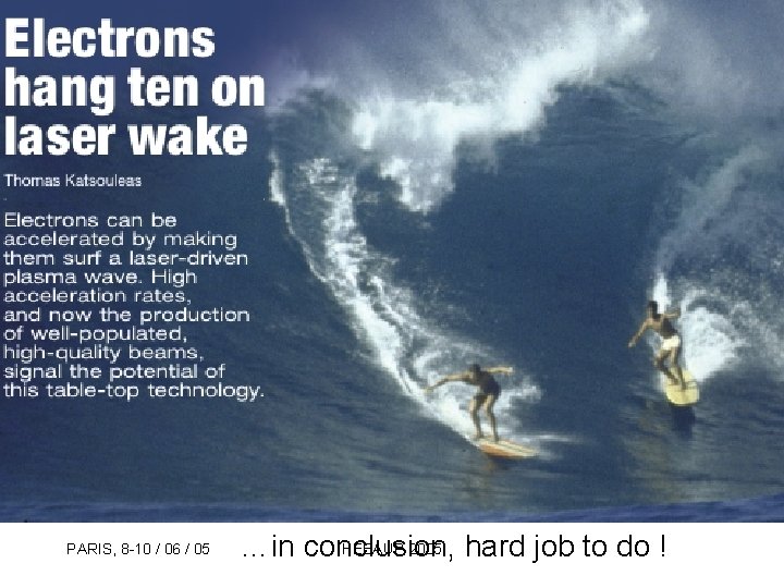 PARIS, 8 -10 / 06 / 05 HEEAUP 2005 hard job to do !