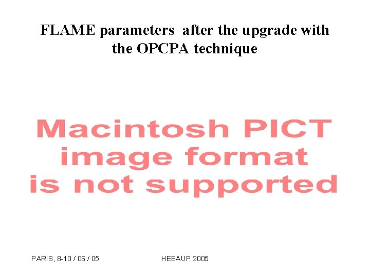FLAME parameters after the upgrade with the OPCPA technique PARIS, 8 -10 / 06