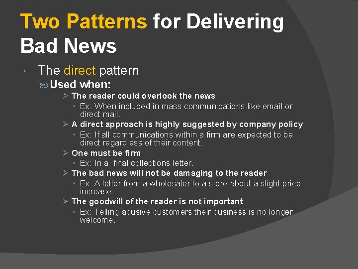 Two Patterns for Delivering Bad News The direct pattern Used when: Ø The reader