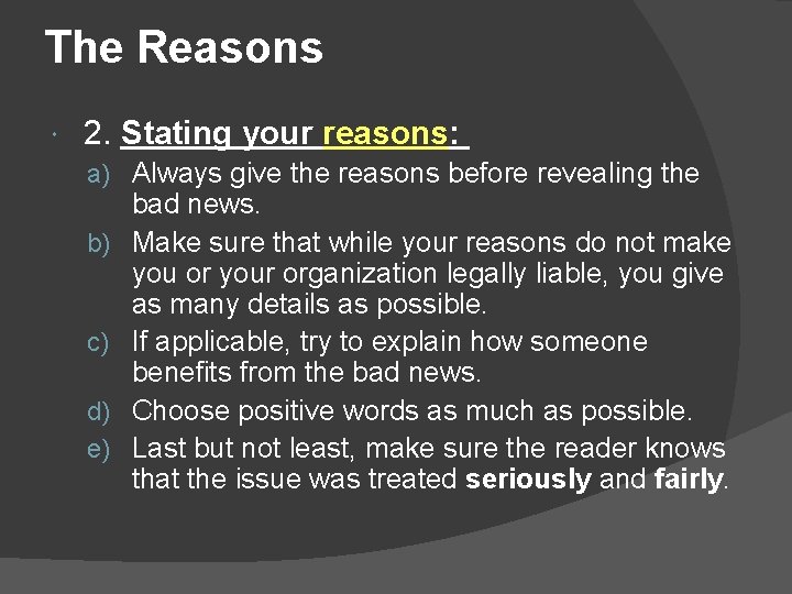 The Reasons 2. Stating your reasons: a) Always give the reasons before revealing the